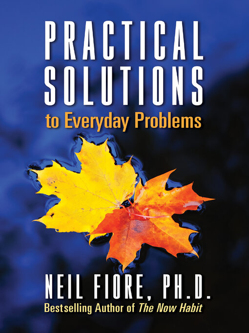 Title details for Practical Solutions to Everyday Problems by Neil A. Fiore - Available